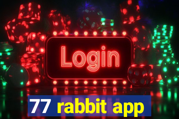 77 rabbit app